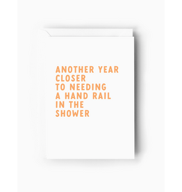 Another Year Closer To Needing A Hand Rail In The Shower Card