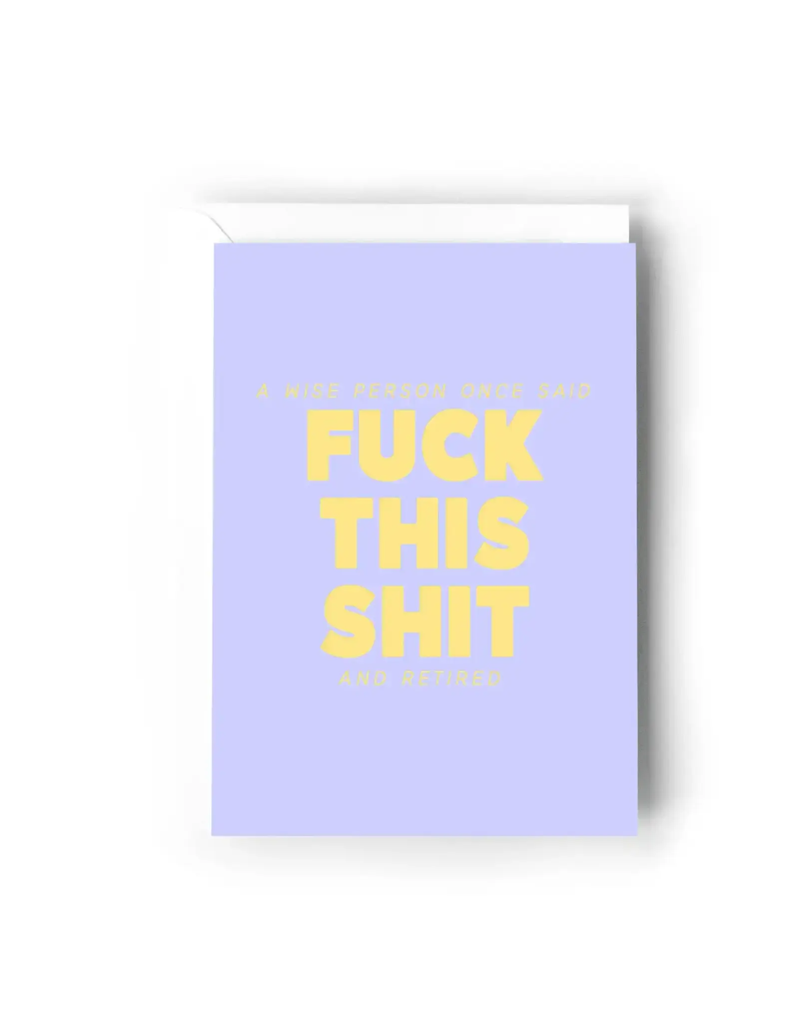 A Wise Person Once Said Fuck This Shit Card