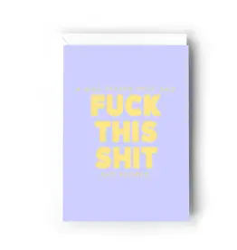 A Wise Person Once Said Fuck This Shit Card