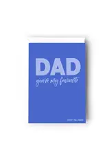 Dad You're My Favourite Card