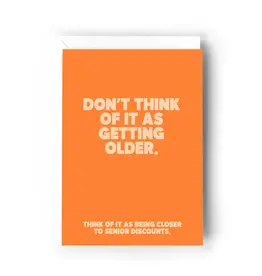 Don't Think of It As Getting Older Card