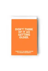 Don't Think of It As Getting Older Card