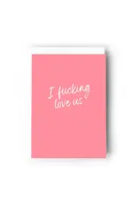 I Fucking Love Us Card