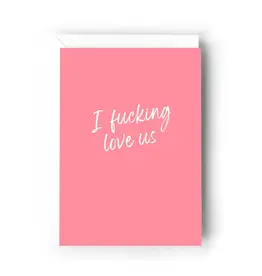I Fucking Love Us Card