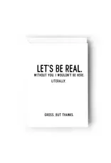 Let's Be Real Card