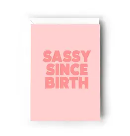 Sassy Since Birth Card