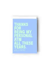 Thanks For Being My Personal Atm All These Years Card