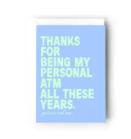 Thanks For Being My Personal Atm All These Years Card