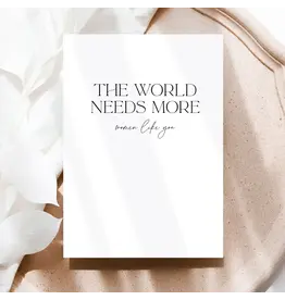 The World Needs More Women Like You