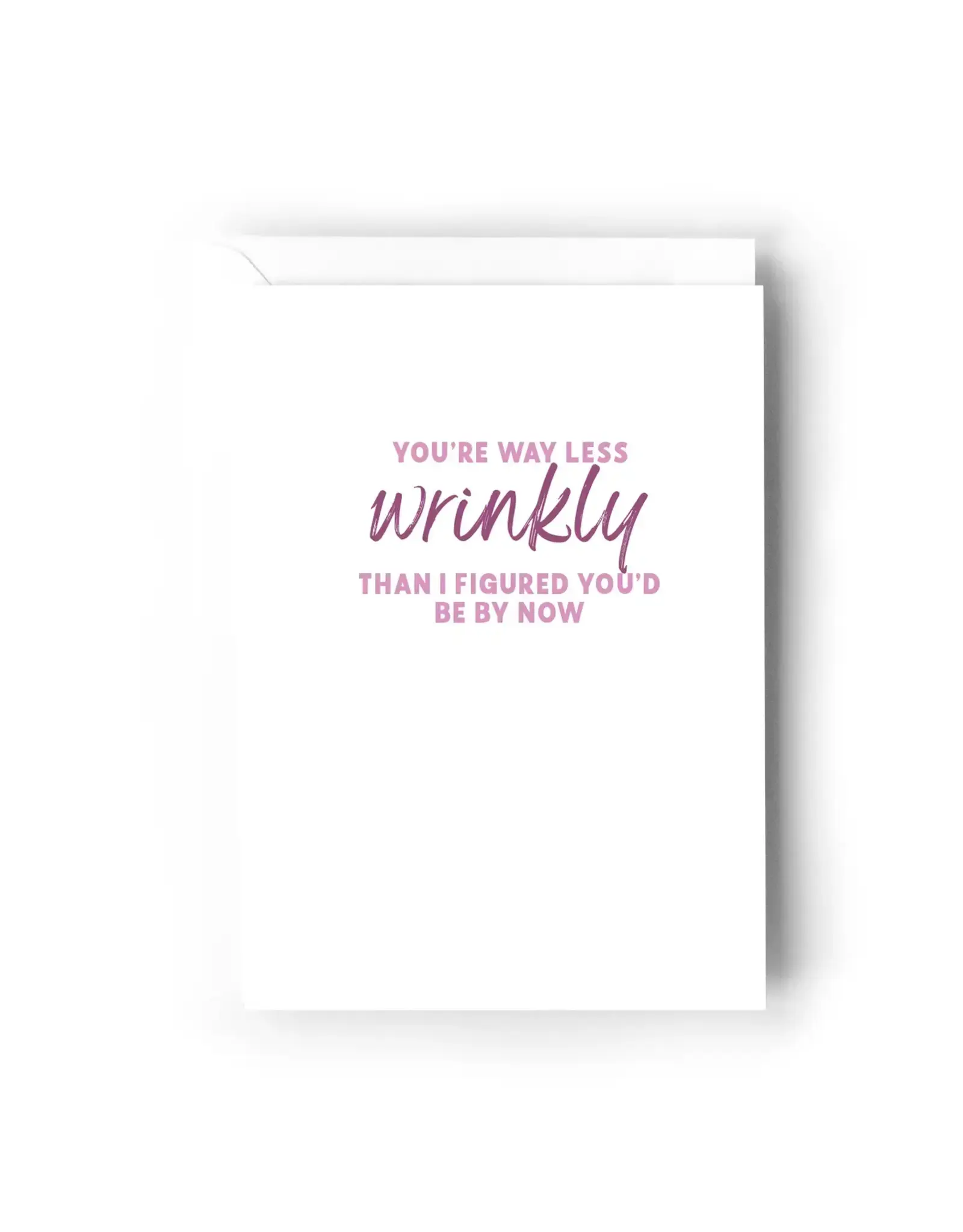 You're Way Less Wrinkly Than I Figured You'd Be By Now Card
