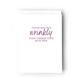 You're Way Less Wrinkly Than I Figured You'd Be By Now Card