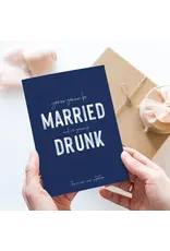 You’Re Gonna Be Married, and I’M Gonna Be Drunk Card