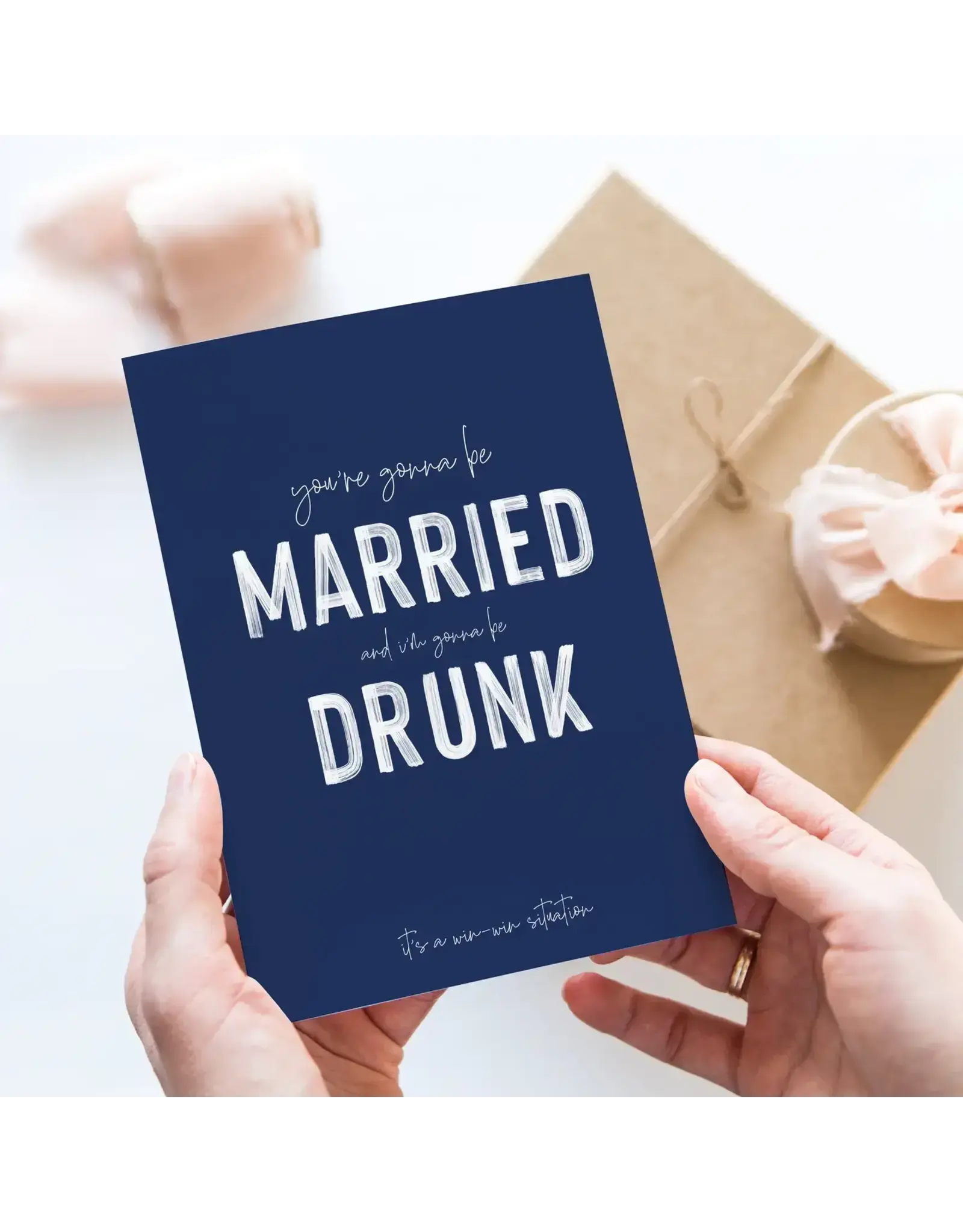 You’Re Gonna Be Married, and I’M Gonna Be Drunk Card