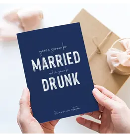 You’re Gonna Be Married, and I’m Gonna Be Drunk Card