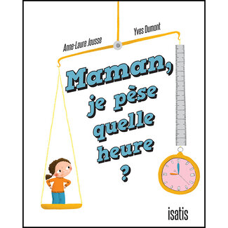 Isatis Maman, je pèse quelle heure?