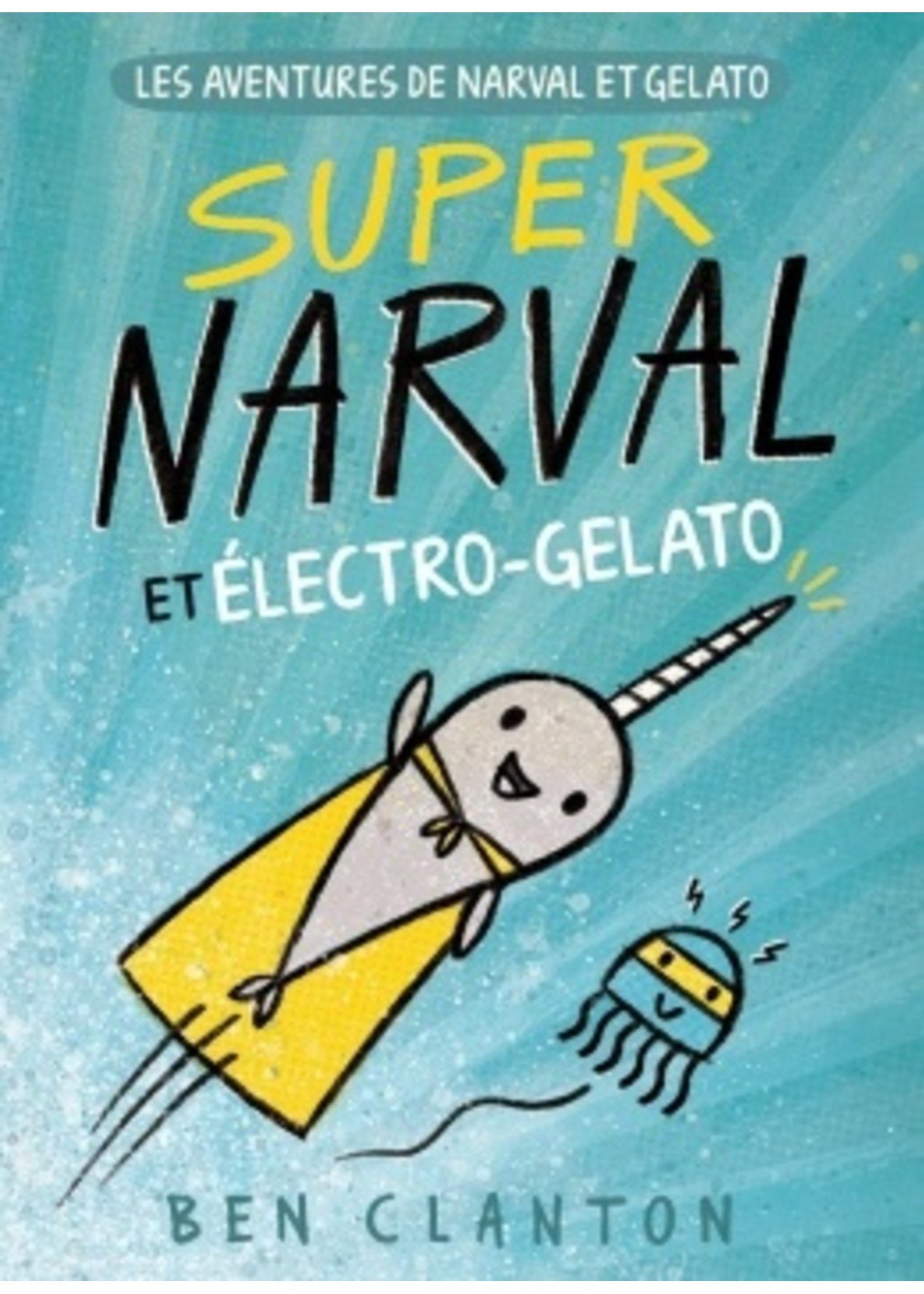 Scholastic Super Narval et Électro-Gelato