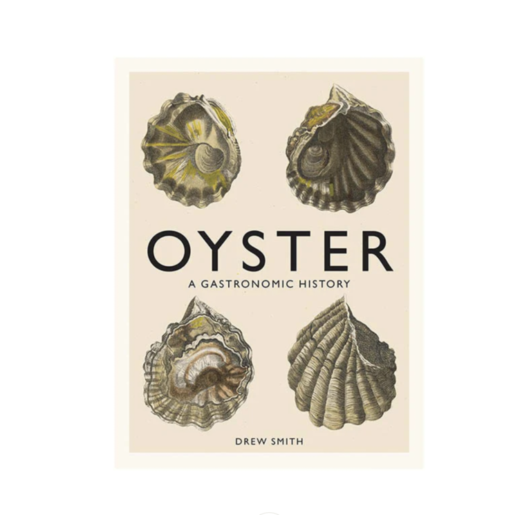 Oyster: A Gastronomic History With Recipes