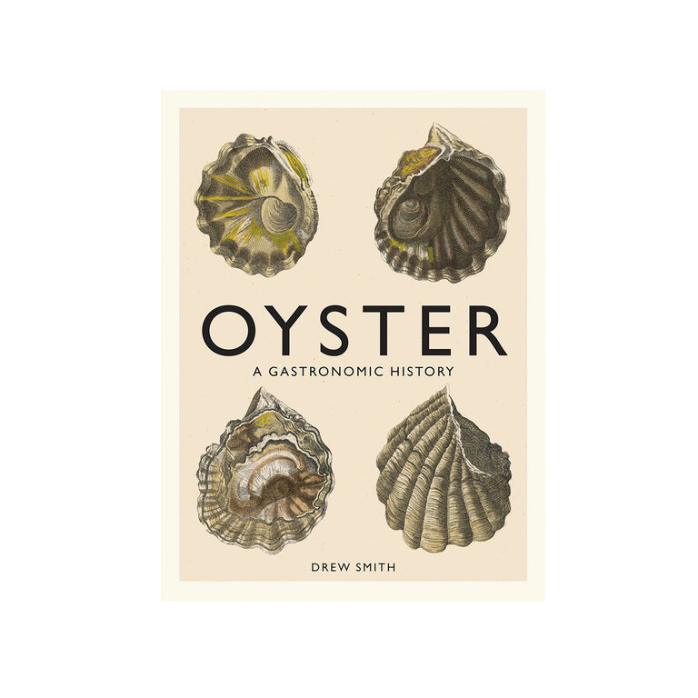 Oyster: A Gastronomic History With Recipes