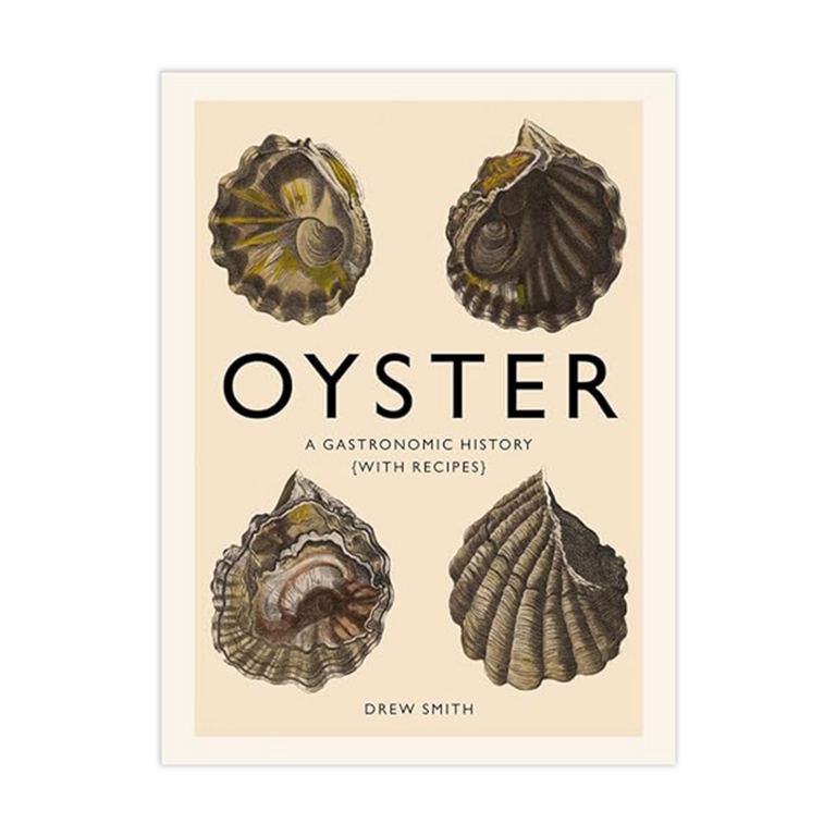 Oyster: A Gastronomic History With Recipes