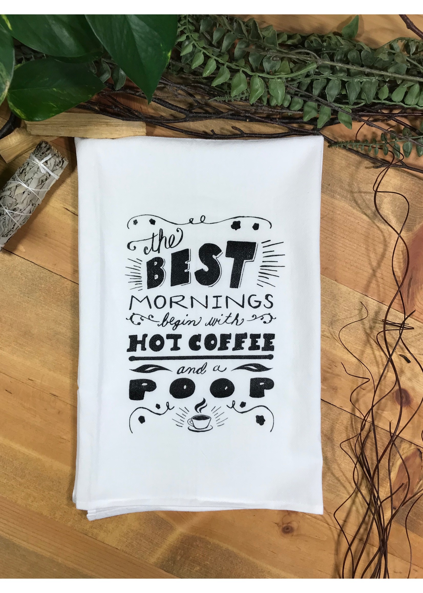 Tangled Up In Hue Screen Printed Dish Towel The Best Mornings Begin with a Hot Coffee and a Poop