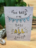 Tangled Up In Hue Greeting Card - You're Baby is the Cutest Baby of All the Babies