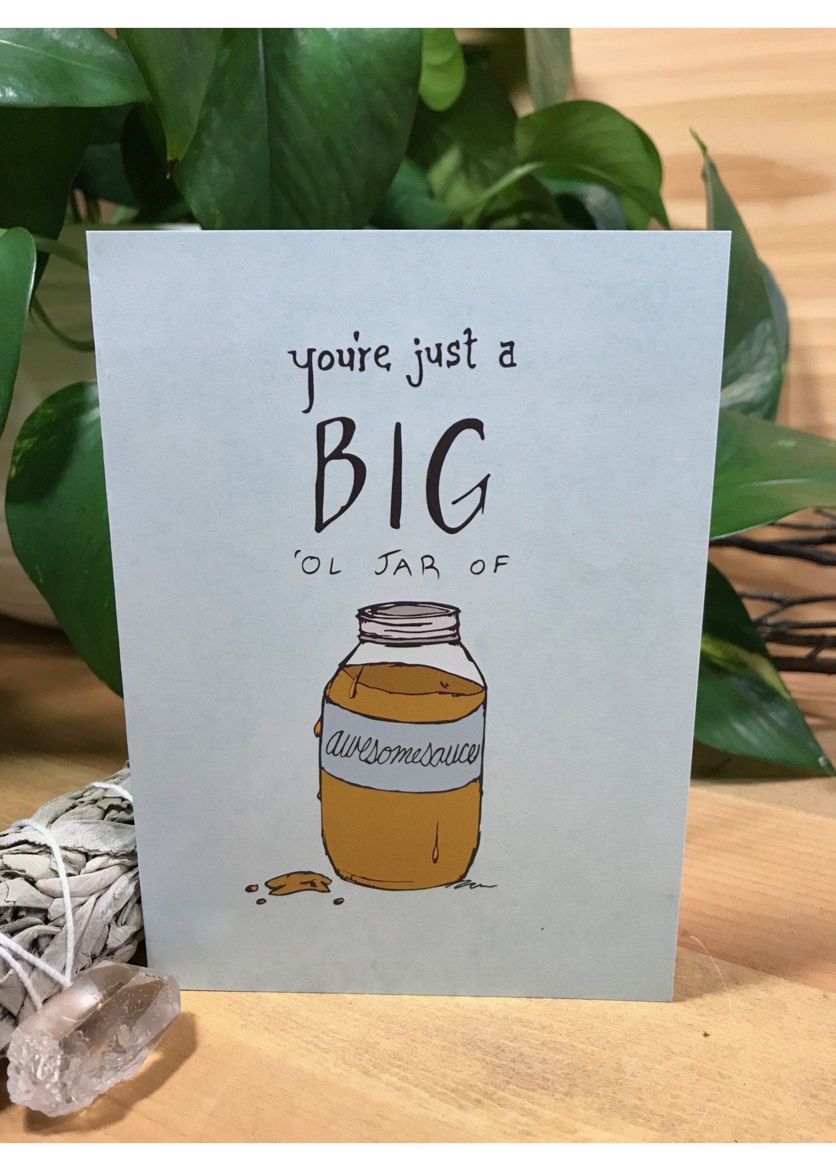 Tangled Up In Hue Greeting Card - You're a Big Ol' Jar of Awesomesauce
