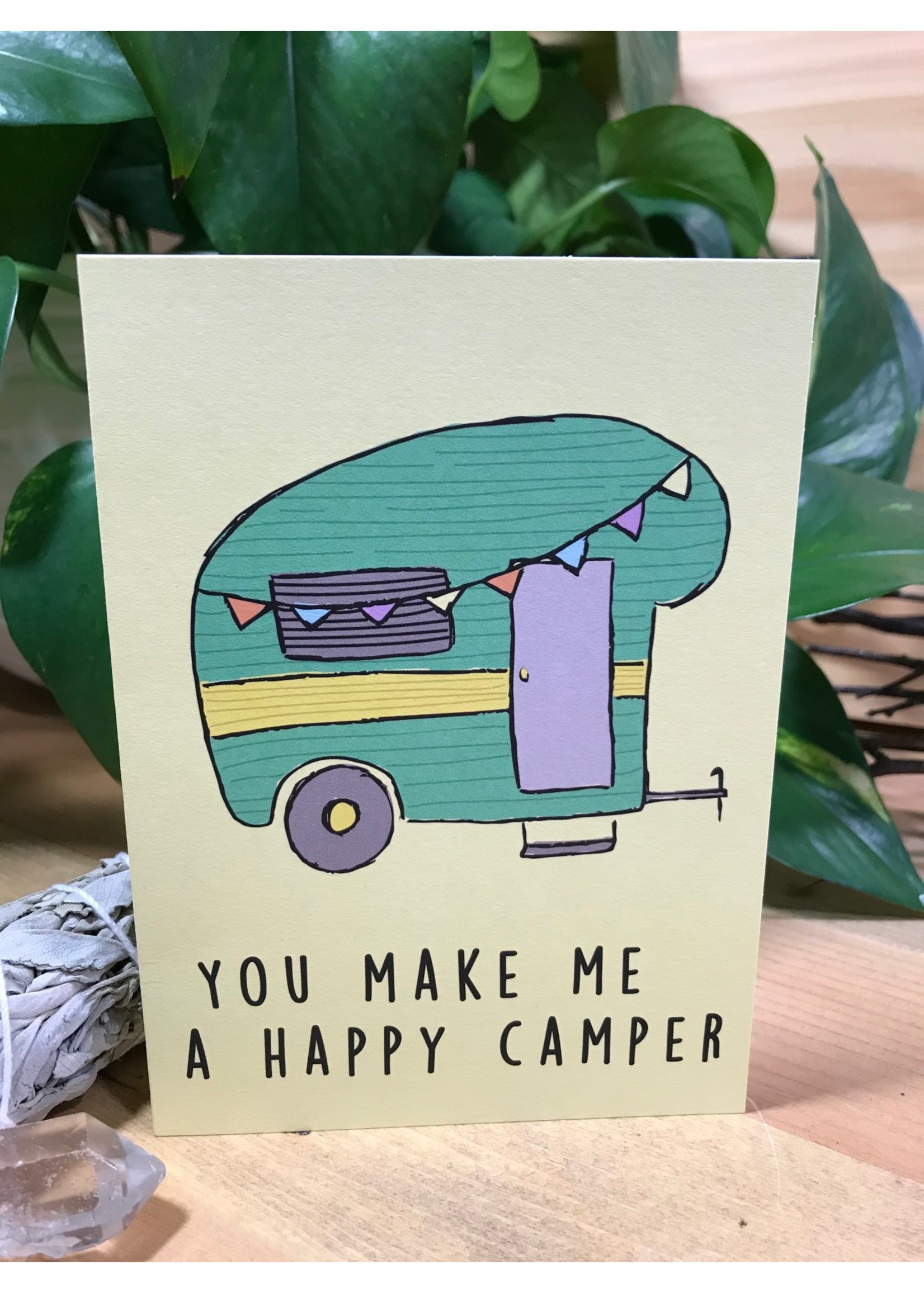 Tangled Up In Hue Greeting Card - You Make Me a Happy Camper