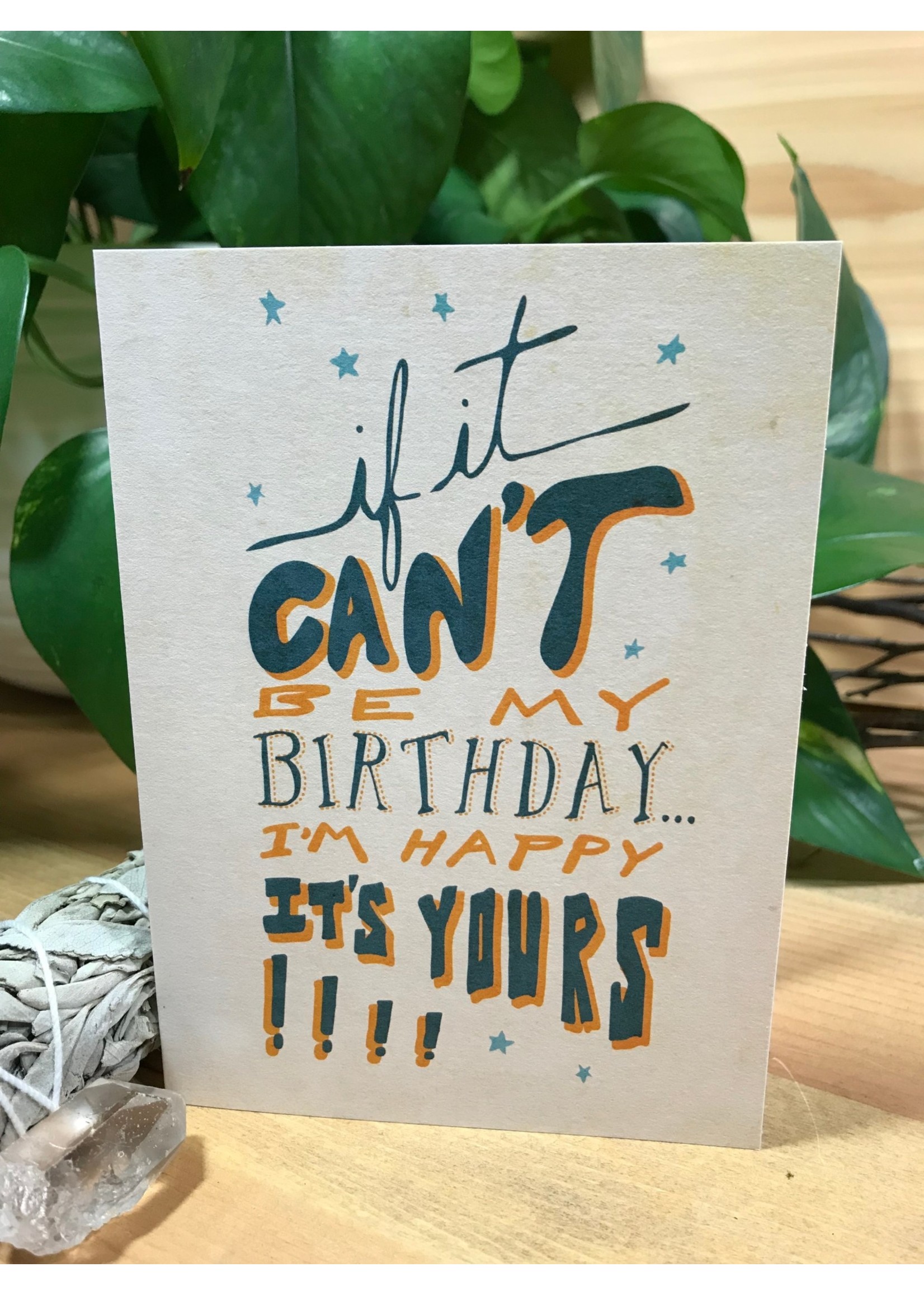 Tangled Up In Hue Greeting Card - If It Can't be My Birthday