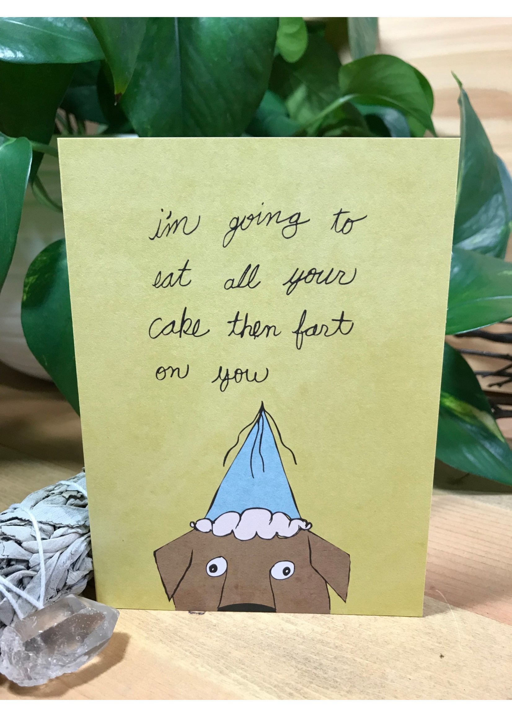 Tangled Up In Hue Greeting Card - Eat All Your Cake and Fart on You - Dog
