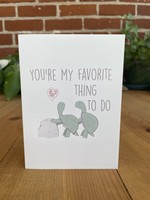 Tangled Up In Hue Greeting Card - You're My Favorite Thing to Do
