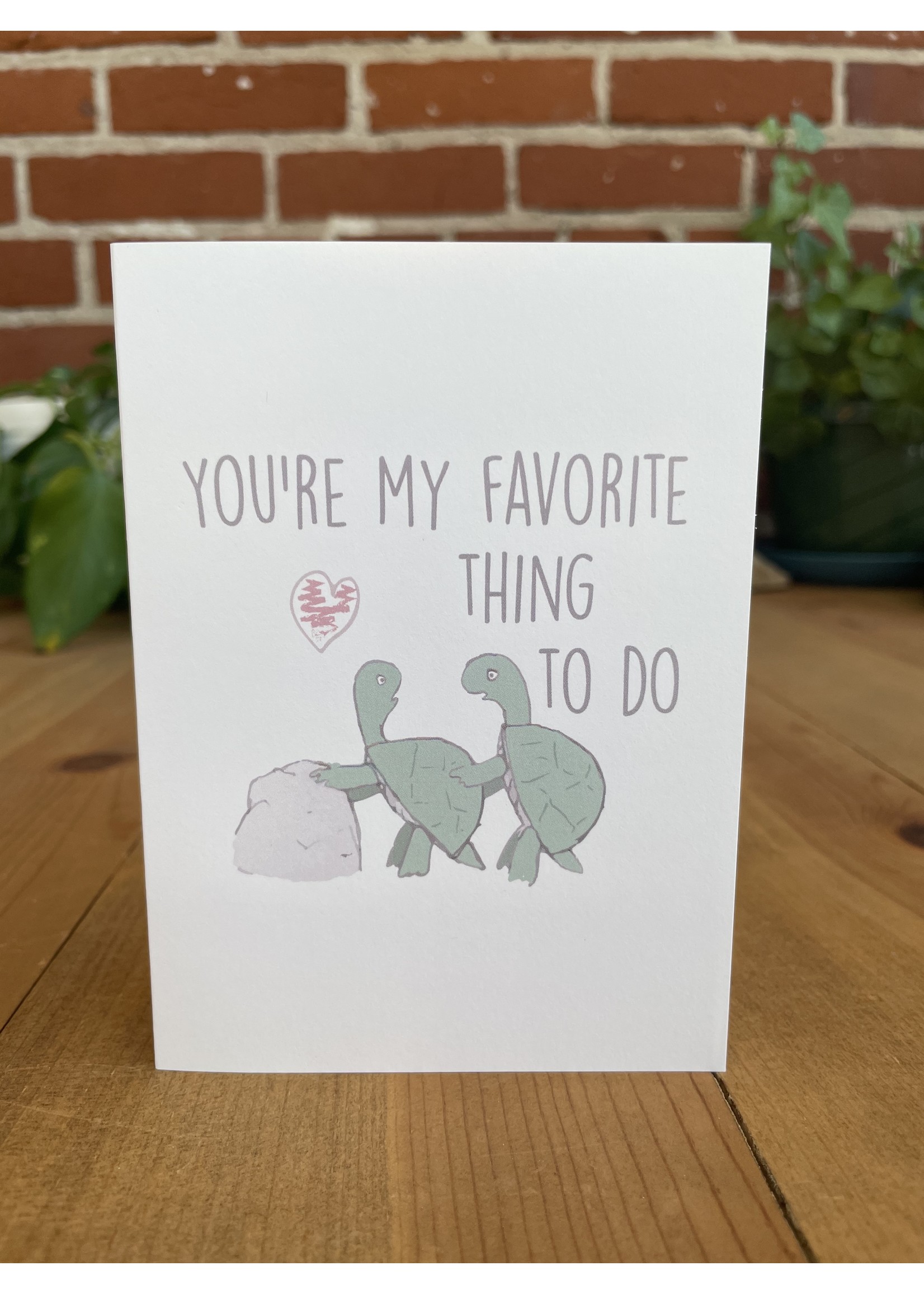 Tangled Up In Hue Greeting Card - You're My Favorite Thing to Do - Turtle