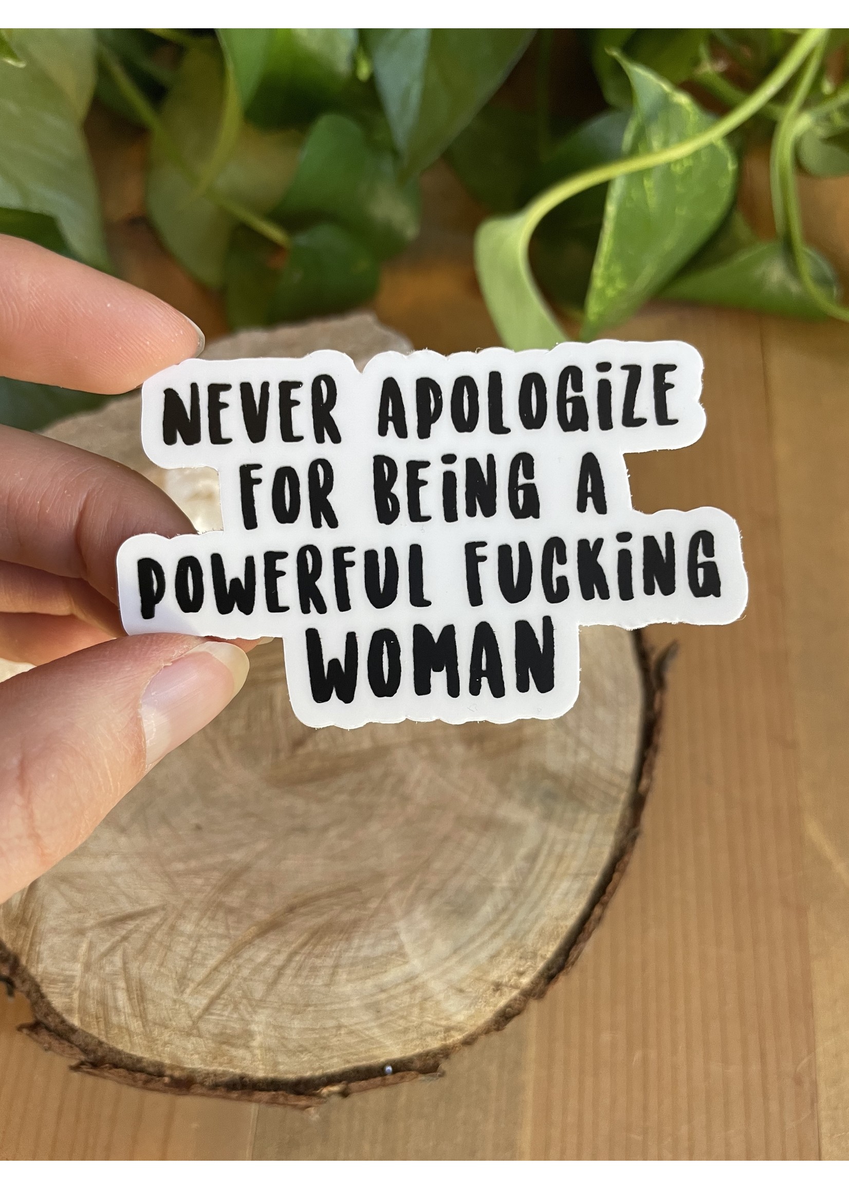 Tangled Up In Hue Sticker - Never Apologize for Being a Powerful F*ing Woman