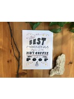 Tangled Up In Hue The Best Mornings Begin with Hot Coffee and a Poop Art Print