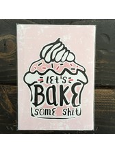 Screen Printed Dish Towel Let's Bake Some Shit - Tangled Up In Hue