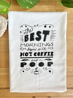 Tangled Up In Hue Screen Printed Dish Towel The Best Mornings Begin with a Hot Coffee and a Poop