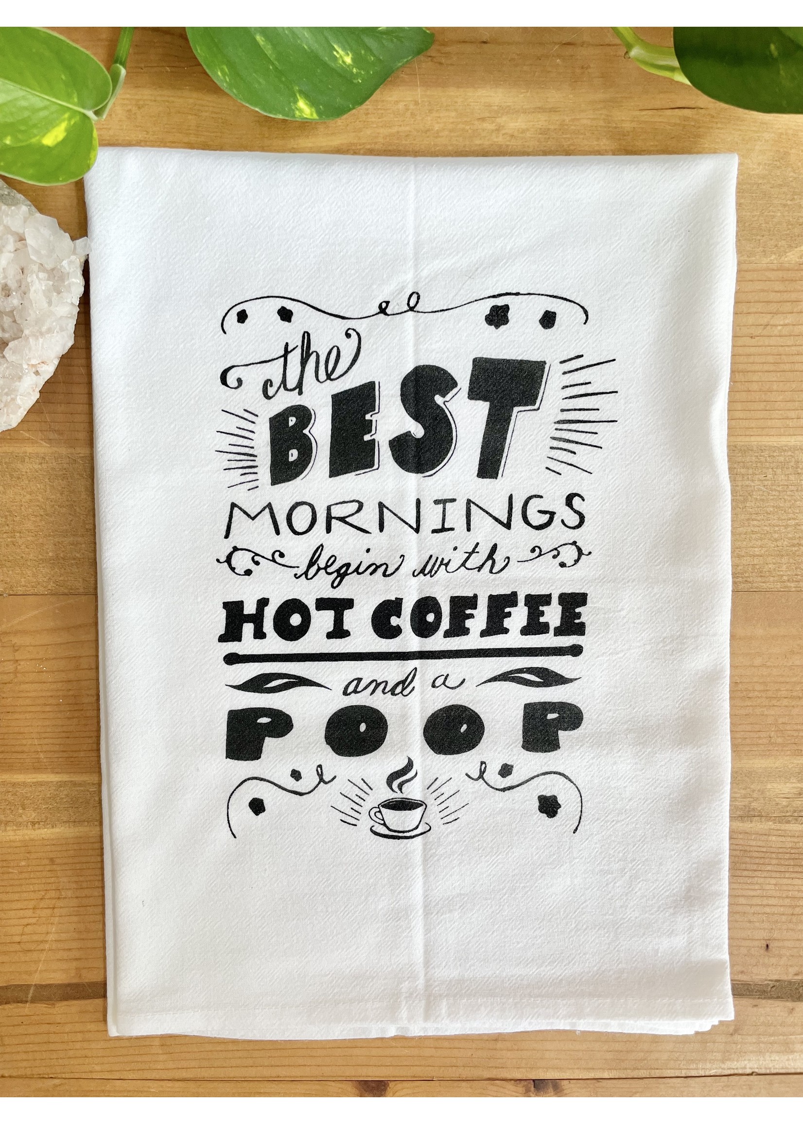 Tangled Up In Hue Screen Printed Dish Towel The Best Mornings Begin with a Hot Coffee and a Poop
