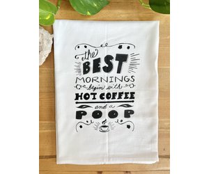 Screen Printed Dish Towel The Best Mornings Begin with a Hot Coffee and a  Poop - Tangled Up In Hue