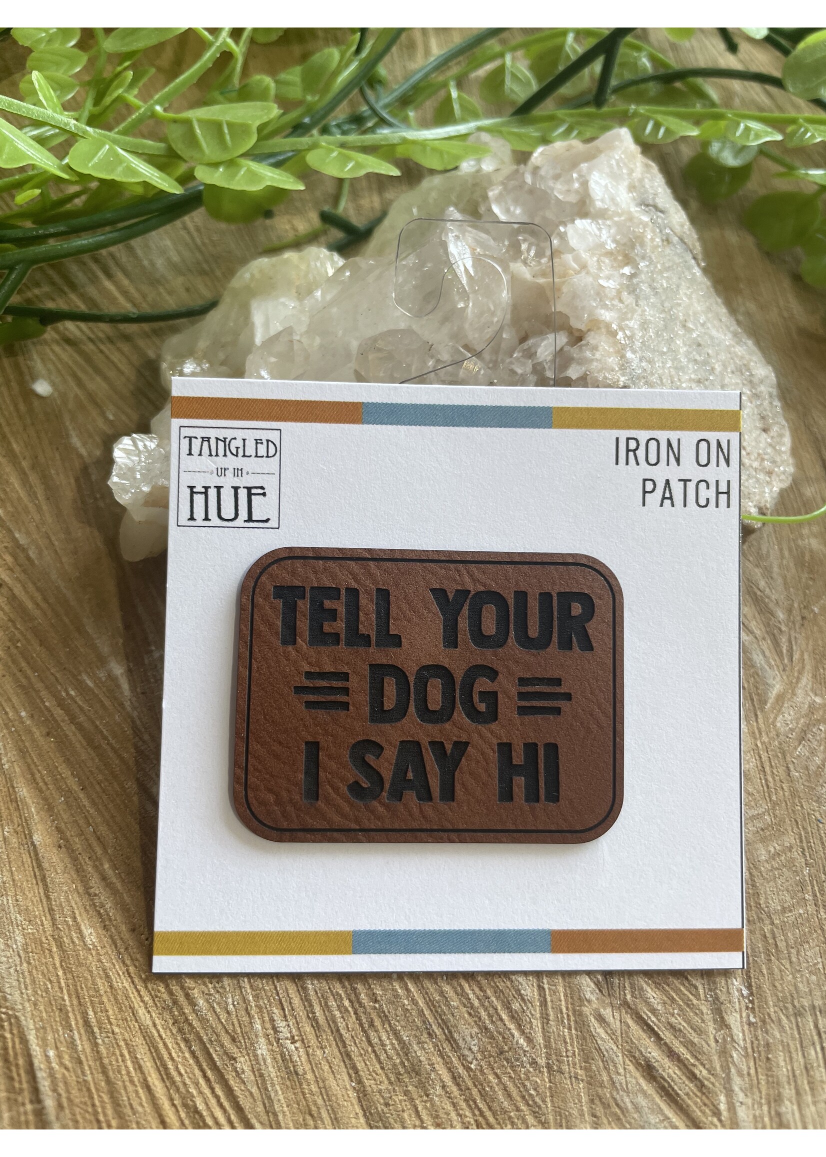 Tangled Up In Hue Leather Patch - Tell Your Dog I Say Hi