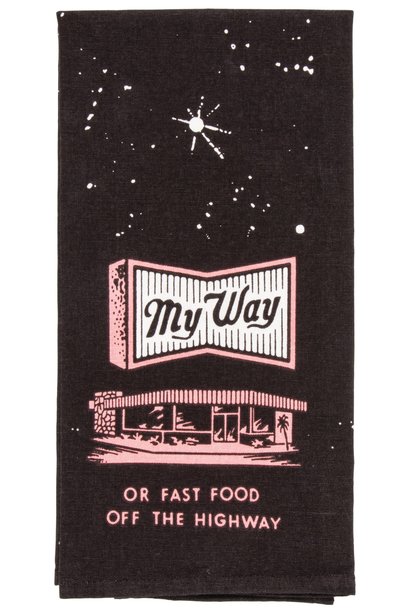 My Way Or Fast Food Dish Towel
