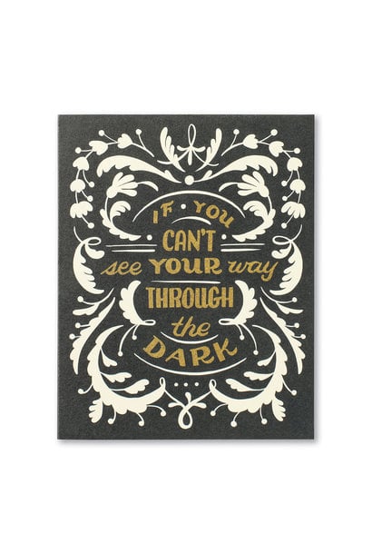 Encouragement Card - If You Can't See Your Way Through the Dark