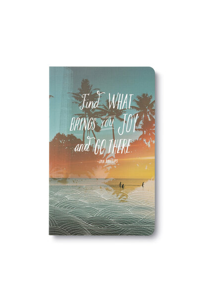 Find What Brings You Joy and Go There - Write Now Journal