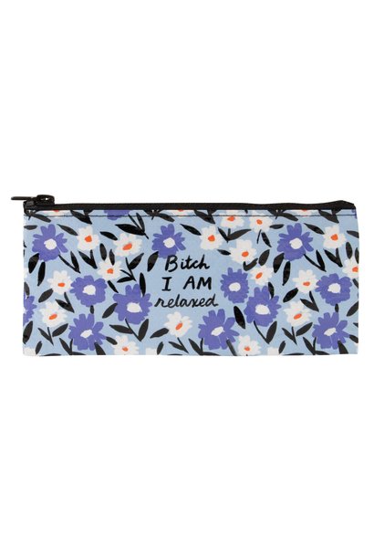 Bitch I Am Relaxed Pencil Case