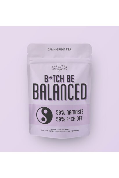 Bitch, Be Balanced Tea