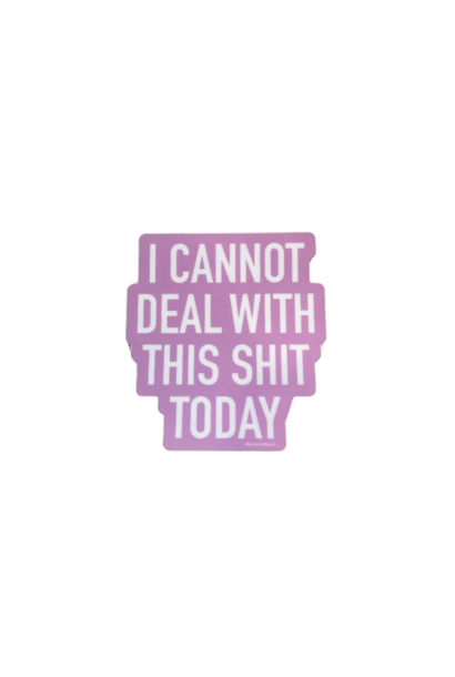 Deal With This Shit Today Vinyl Sticker