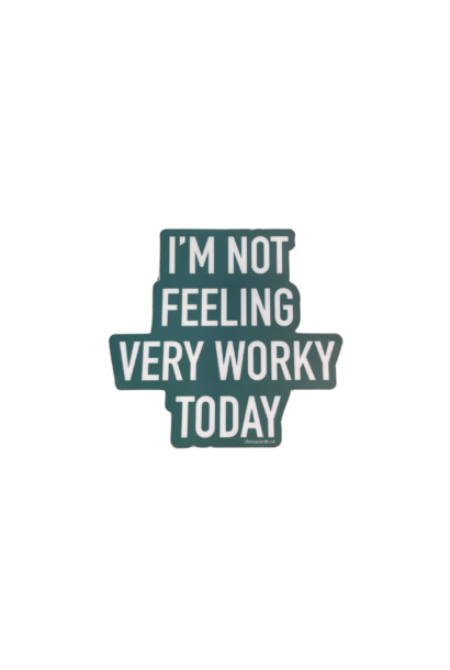 Not Worky Today Vinyl Sticker