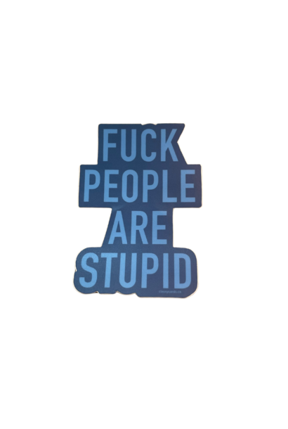 People are Stupid Vinyl Sticker