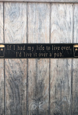 PLAQUES & GIFTS “IF I HAD MY LIFE TO LIVE OVER…” CARVED WOOD PUB SIGN
