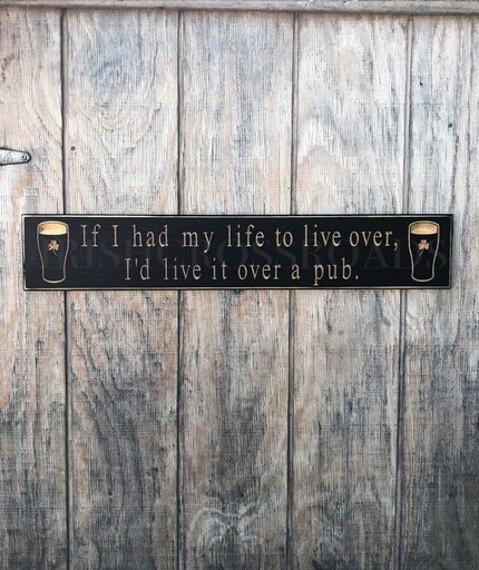PLAQUES & GIFTS “IF I HAD MY LIFE TO LIVE OVER…” CARVED WOOD PUB SIGN