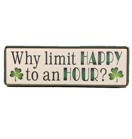 PLAQUES, SIGNS & POSTERS "WHY LIMIT HAPPY to an HOUR?" WOODEN SIGN
