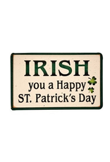 PLAQUES, SIGNS & POSTERS "IRISH YOU A HAPPY ST. PATRICK'S DAY" WOODEN SIGN